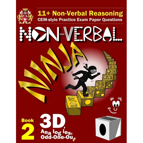 11+ Non Verbal Reasoning: The Non-Verbal Ninja Training Course. Book 2: 3D, Analogies and Odd-One-Out: CEM-style Practice Exam Paper Questions w - Paperback