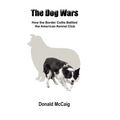 The Dog Wars: How the Border Collie Battled the American Kennel Club - Paperback