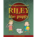 The Repossession of Riley the Puppy - Paperback