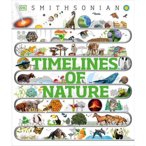Timelines of Nature: Discover the Secret Stories of Our Ever-Changing Natural World - Hardcover