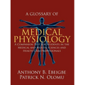 A Glossary of Medical Physiology: A Companion Text for Students in the Medical and Health Sciences and Health Care Professionals - Paperback