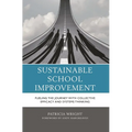 Sustainable School Improvement: Fueling the Journey with Collective Efficacy and Systems Thinking - Paperback