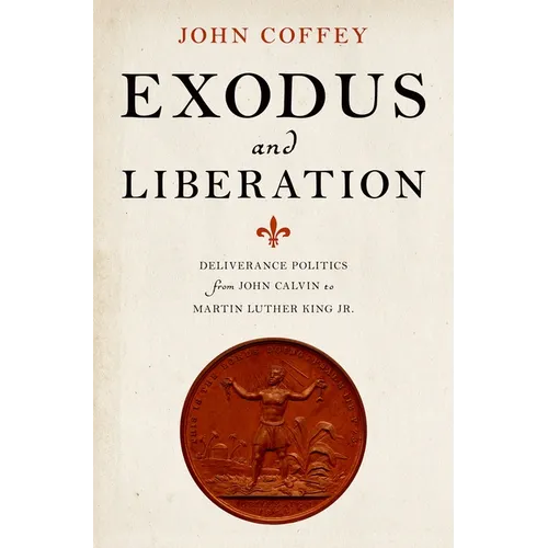 Exodus and Liberation: Deliverance Politics from John Calvin to Martin Luther King Jr. - Hardcover