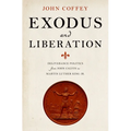 Exodus and Liberation: Deliverance Politics from John Calvin to Martin Luther King Jr. - Hardcover