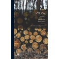 Sylva: Or, a Discourse of Forest Trees; Volume 1 - Hardcover