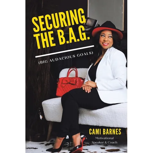 Securing the B.A.G.: (Big Audacious Goals) - Paperback