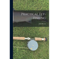 Practical Fly-Fishing - Paperback