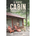 A Rustic Cabin: Finding a sense of place - Paperback