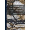 The Geology of the South Wales Coal-Field - Paperback