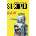 Siliconned: How the tech industry solves fake problems, hoards idle workers, and makes doomed bets with other people's money - Hardcover