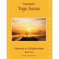 Patanjali's Yoga Sutras: Gateway to Enlightenment Book Two - Paperback