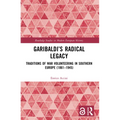 Garibaldi's Radical Legacy: Traditions of War Volunteering in Southern Europe (1861-1945) - Paperback