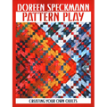 Pattern Play: Creating Your Own Quilts - Paperback
