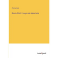 Brevia Short Essays and Aphorisms - Paperback