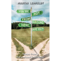You're Not From Around Here, Are You?: Notes from a Naturalized Southerner - Paperback