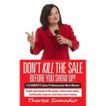 Don't KILL The Sale Before You Show Up!: 5 ELEMENTS Sales Professionals Must Master - Paperback