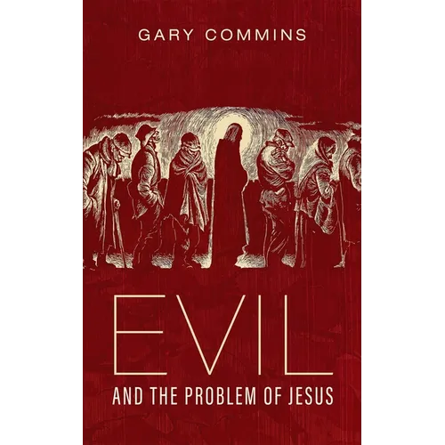 Evil and the Problem of Jesus - Hardcover