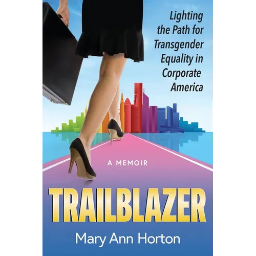 Trailblazer: Lighting the Path for Transgender Equality in Corporate America - Paperback