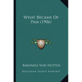 What Became Of Pam (1906) - Paperback