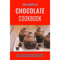 Chocolate Cookbook: Cook It Yourself With Chocolate Brownie Cookbook (Greatest Chocolate Brownie Cookbook of All Time) - Paperback