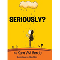 Seriously? - Hardcover