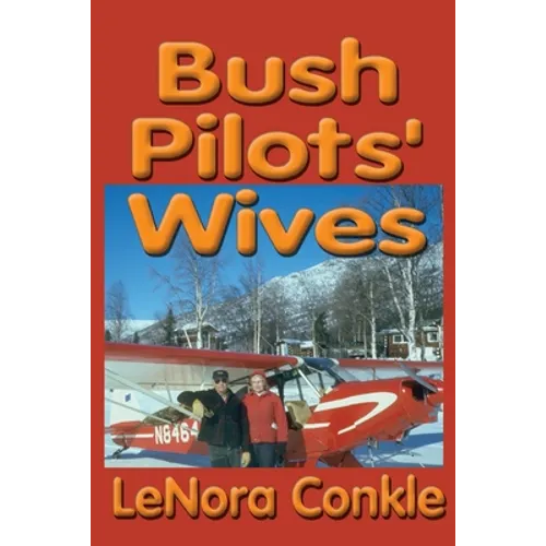 Bush Pilots' Wives: Dedicated to the bush pilots' wives - Paperback