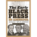 The Early Black Press in America, 1827 to 1860 - Hardcover