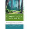 Climate Change Education: Reimagining the Future with Alternative Forms of Storytelling - Paperback
