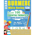 Learn Burmese While Having Fun! - For Adults: Easy to Advanced - Study 100 Essential Thematics with Word Search Puzzles - Vol.1 - Paperback