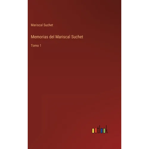 Memorias del Mariscal Suchet: Tomo 1 - Hardcover