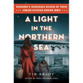 A Light in the Northern Sea: Denmark's Incredible Rescue of Their Jewish Citizens During WWII - Hardcover