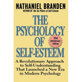 The Psychology of Self-Esteem: A Revolutionary Approach to Self-Understanding That Launched a New Era in Modern Psychology - Paperback