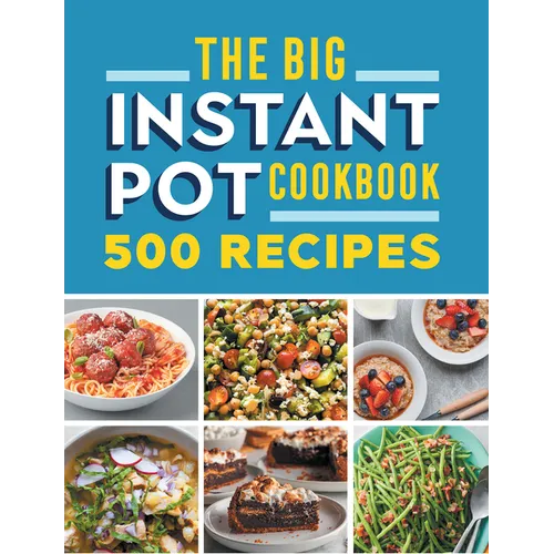 The Big Instant Pot Cookbook: 500 Fast and Easy Recipes - Paperback