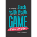 The Wisdom of a Coach: Health, Wealth, Education, Athletics, a Game Plan for Life - Hardcover