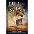 Run to the Roar: A Fable of Choice, Courage, and Hope - Paperback