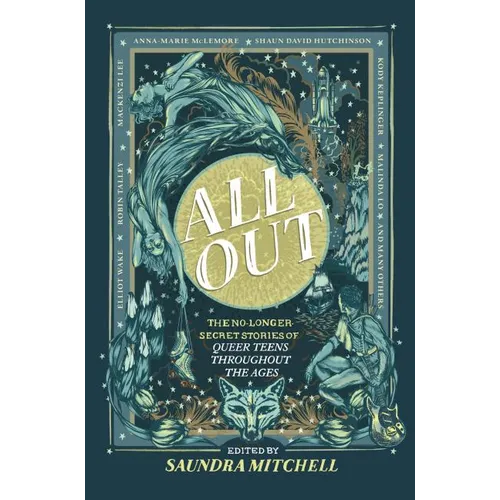 All Out: The No-Longer-Secret Stories of Queer Teens Throughout the Ages - Hardcover
