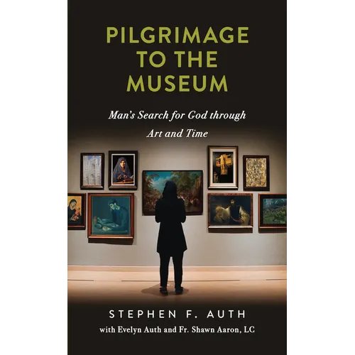 A Pilgrimage to the Museum: Man's Search for God Through Art and Time - Paperback