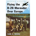 Flying the B-26 Marauder Over Europe: Memoir of a World War II Navigator, 2D Ed. - Paperback