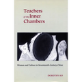 Teachers of the Inner Chambers: Women and Culture in Seventeenth-Century China - Paperback