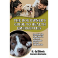 The Dog Owner's Guide to Health Emergencies. Essential Tips to Recognize, Respond, and Prepare for Dog Emergencies - Paperback