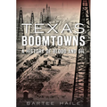 Texas Boomtowns: A History of Blood and Oil - Paperback