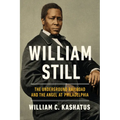 William Still: The Underground Railroad and the Angel at Philadelphia - Paperback