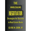 The Wholesaling Negotiator: Strategies for Success in Real Estate Deals - Paperback