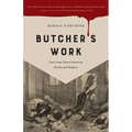 Butcher's Work: True Crime Tales of American Murder and Madness - Paperback