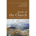 Seeds of the Church: Towards an Ecumenical Baptist Ecclesiology - Hardcover