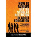 How to Achieve Better Student Retention in Adult Education - Paperback