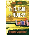 The Delusion of Progress: A Fallacy of Western Society - Paperback