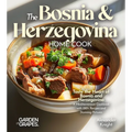 The Bosnian and Herzegovinian Home Cook: Taste the Heart of Bosnia and Herzegovina - A Mediterranean Cookbook with 100+ Recipes and Stunning Pictures - Paperback