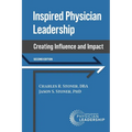 Inspired Physician Leadership: Creating Influence and Impact, 2nd Edition - Paperback