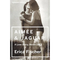 Aimee and Jaguar: A Love Story, Berlin 1943 - Paperback